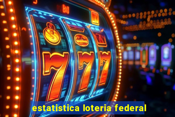 estatistica loteria federal